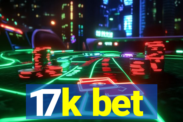 17k bet